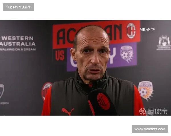 阿莱格里：季前巡回赛表现出色 但赛季即将开战需迅速调整状态